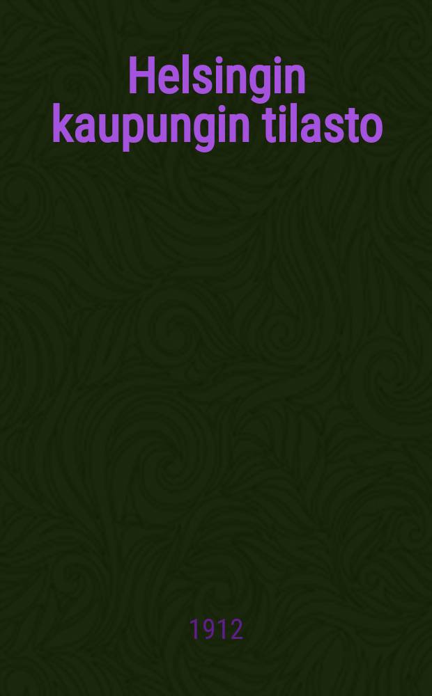 Helsingin kaupungin tilasto = Statistique de la ville de Helsingfors. Statistique sanitaire et medicale : Terveyden- ja sairaanhoito : Helsingin tilastokonttorin toimittama vuosijulkaisu