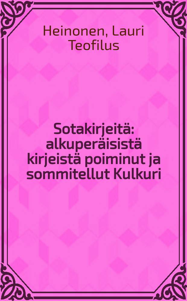 Sotakirjeitä : alkuperäisistä kirjeistä poiminut ja sommitellut Kulkuri = Письма с фронта