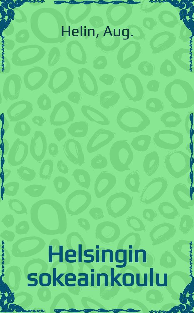 Helsingin sokeainkoulu : Kertomus lukuvuodelta 1903-1904-. v.1903-1904