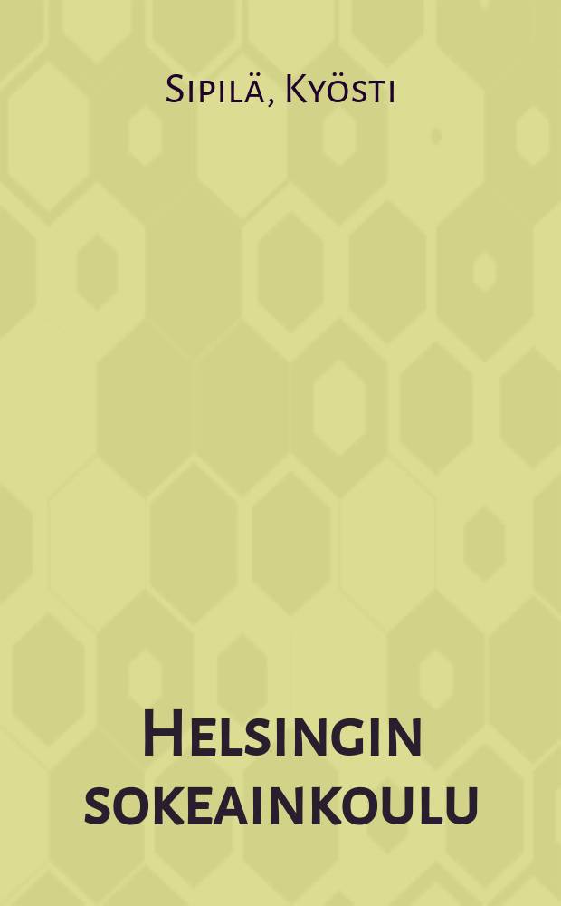 Helsingin sokeainkoulu : Kertomus lukuvuodelta 1903-1904-. v.1904-1905