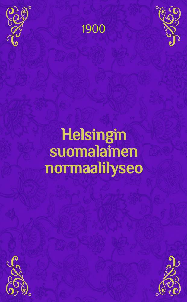 Helsingin suomalainen normaalilyseo : Kertomus luku vuodesta 1887-88-1915-16. v.1899-1900