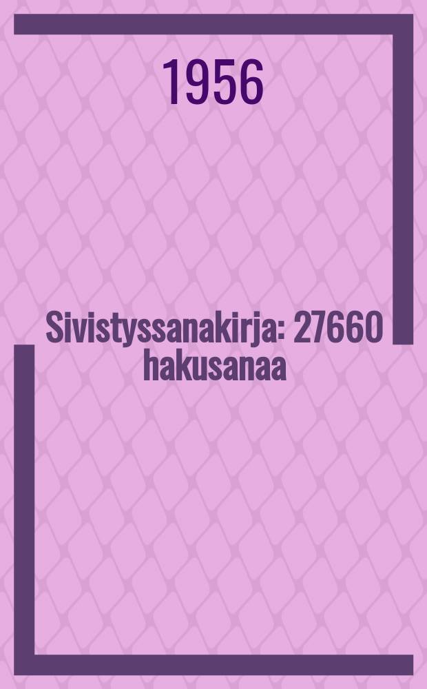 Sivistyssanakirja : 27660 hakusanaa