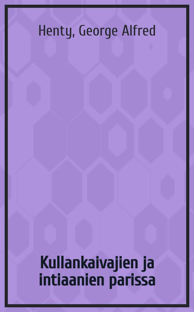 Kullankaivajien ja intiaanien parissa : Suomennos = Среди золотопромышленников и индейцев.