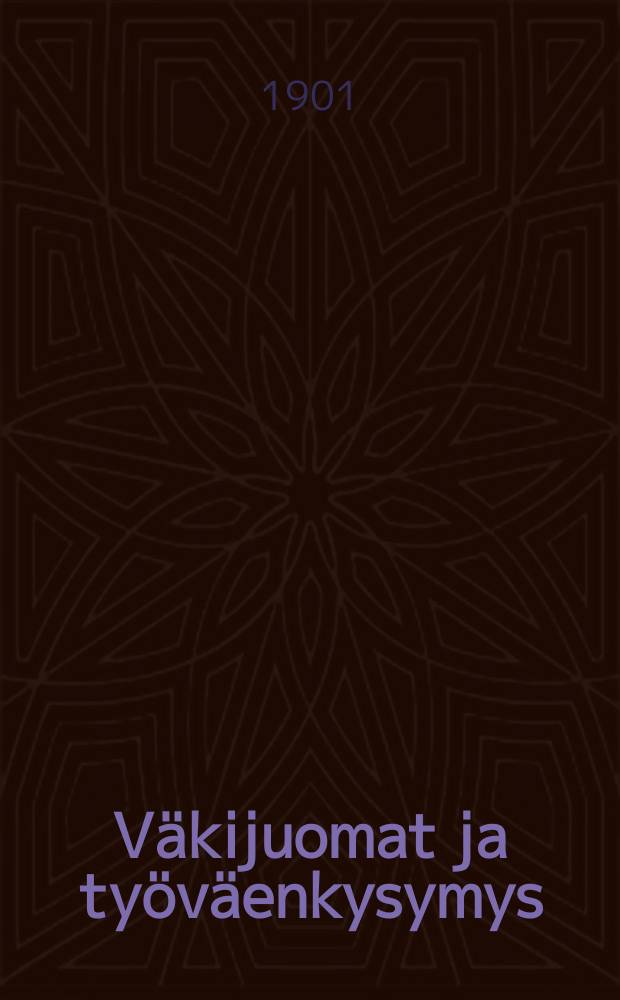 Väkijuomat ja työväenkysymys = Спиртные напитки и рабочий вопрос.