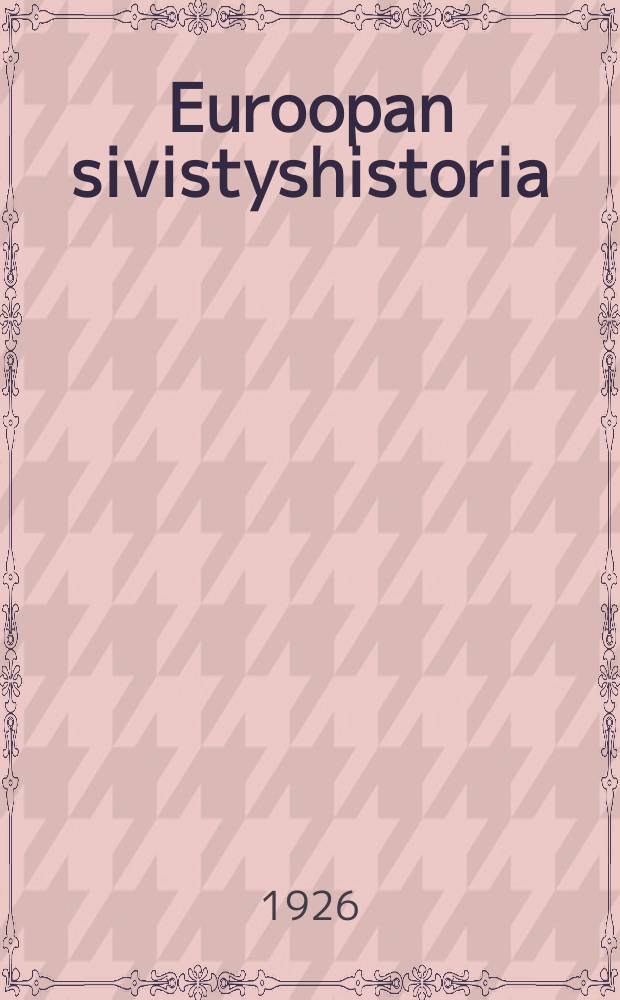 Euroopan sivistyshistoria : lyhyin piirtein esitt. I