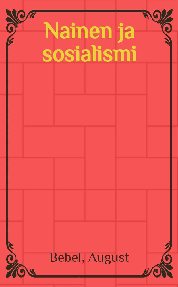 Nainen ja sosialismi = Женщина и социализм.