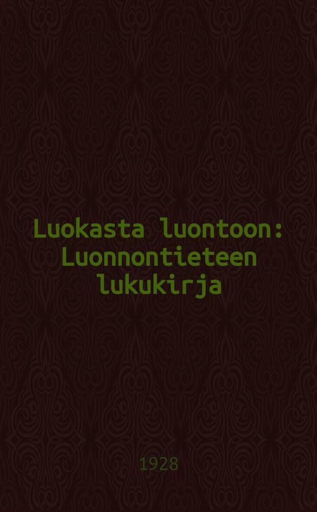 Luokasta luontoon : Luonnontieteen lukukirja = Из класса в природу. Книга чтения по естествознанию.