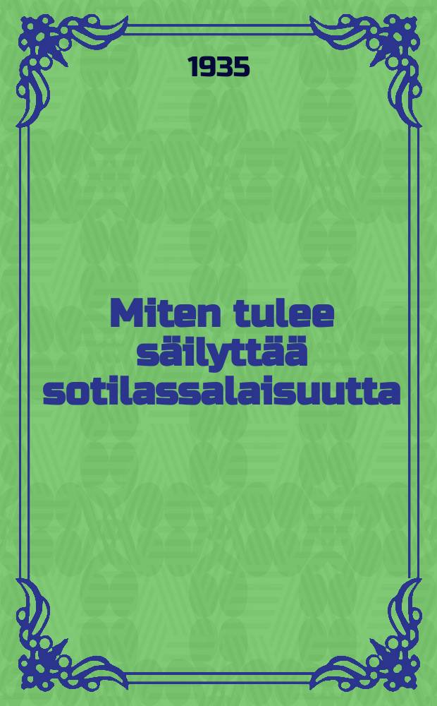 Miten tulee säilyttää sotilassalaisuutta