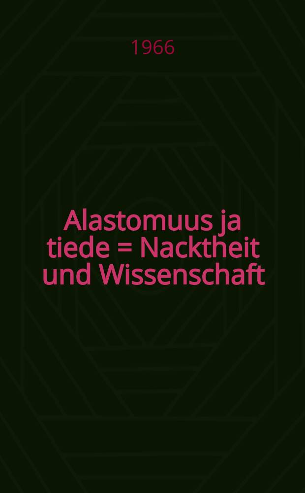 Alastomuus ja tiede = Nacktheit und Wissenschaft = Нагота и наука