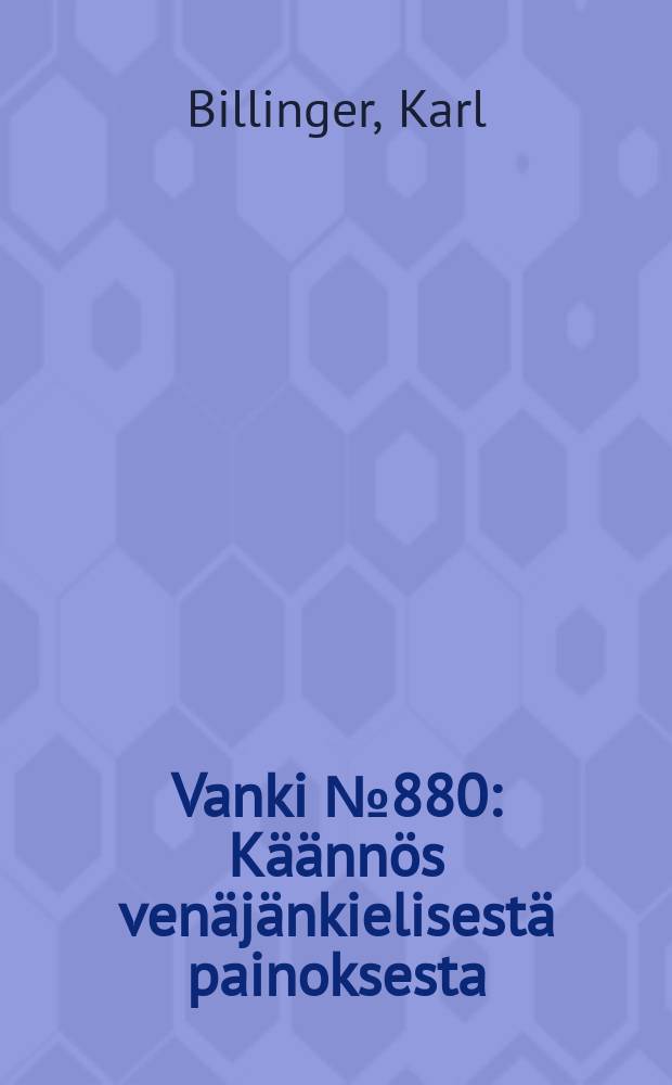 Vanki № 880 : K&auml;&auml;nn&ouml;s ven&auml;j&auml;nkielisest&auml; painoksesta