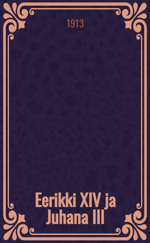 Eerikki XIV ja Juhana III : historiallis-romantillinen kuvaus Suomennos. 2 : Pimeys