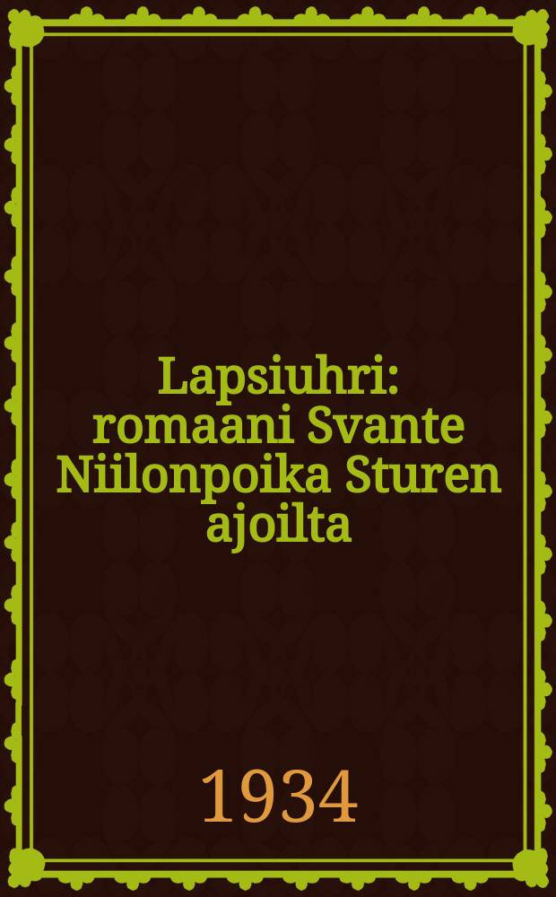 Lapsiuhri : romaani Svante Niilonpoika Sturen ajoilta = Жертва ребенка. Роман.