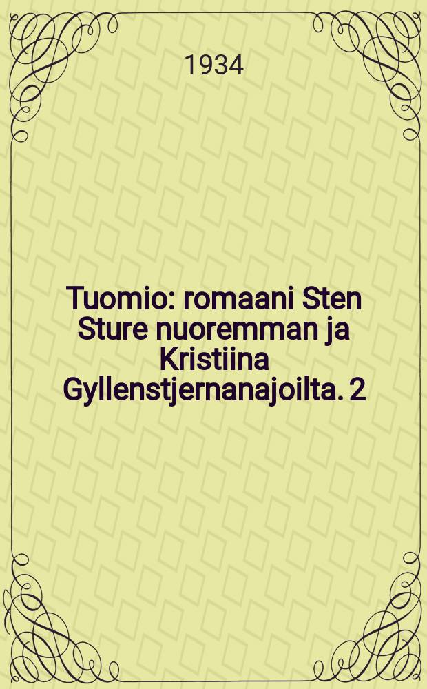 Tuomio : romaani Sten Sture nuoremman ja Kristiina Gyllenstjernanajoilta. 2