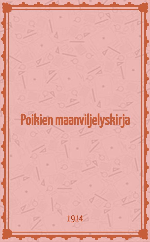 Poikien maanviljelyskirja : 93 kuvaa = Книга для мальчиков по сельскому хозяйству.