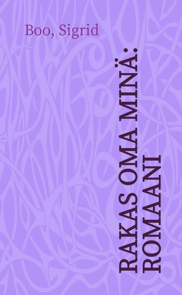 Rakas oma minä : romaani = Люблю сама себя.