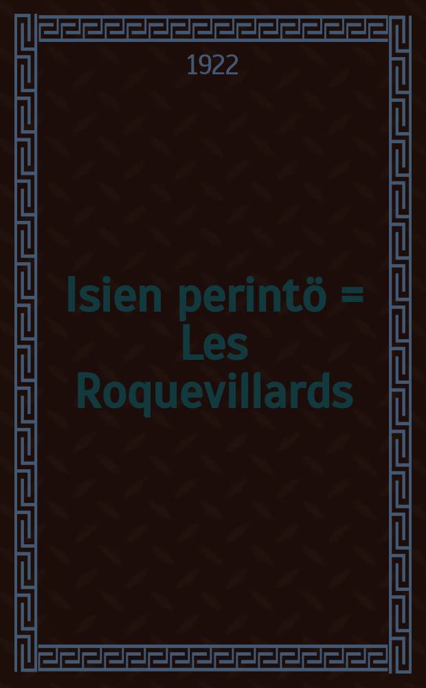 Isien perintö = Les Roquevillards = Наследство предков.