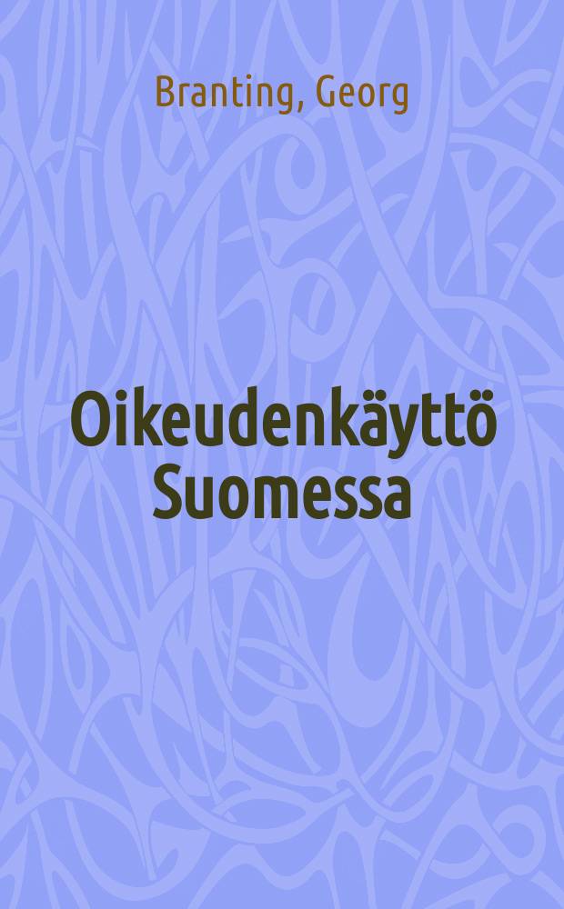 Oikeudenkäyttö Suomessa : muutamia asiakirjoja selityksineen : Suomennos = Правосудие в Финляндии.