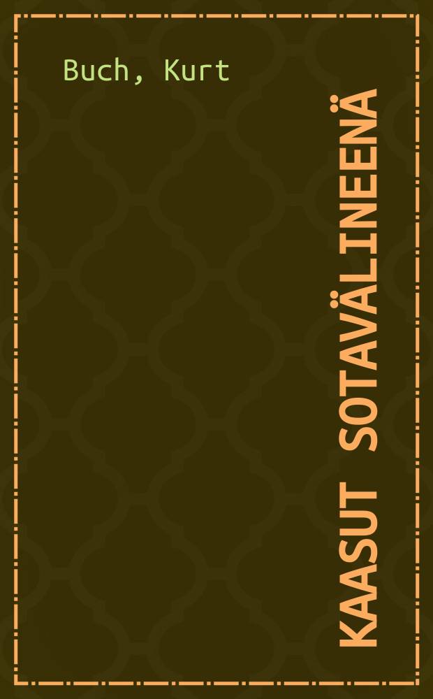 Kaasut sotavälineenä = Газы как средство войны.