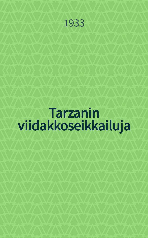 Tarzanin viidakkoseikkailuja = Jungle tales of Tarzan : Seikkailukirja Afrikan aarniometsistä = Приключения Тарзана в чащах.