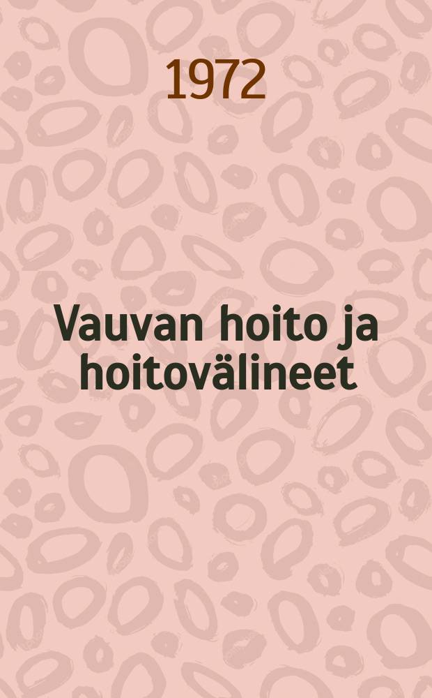 Vauvan hoito ja hoitovälineet : Nykyaikainen opas äidille ja isälle