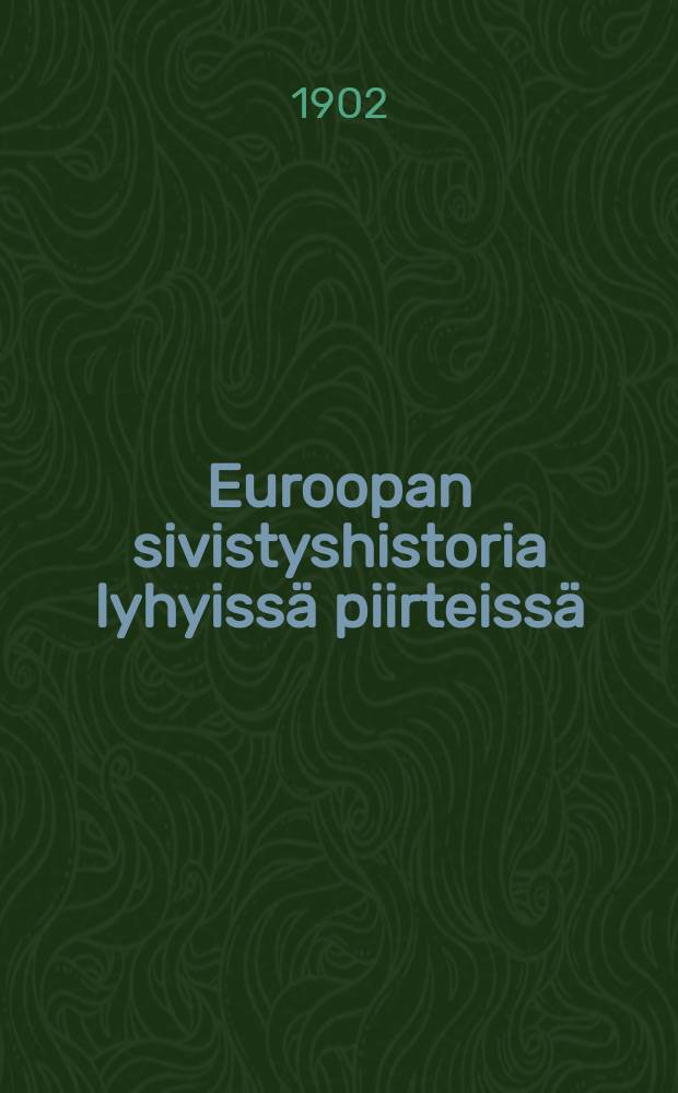 Euroopan sivistyshistoria lyhyissä piirteissä = История европейской культуры.