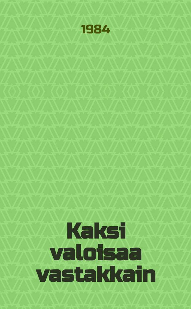 Kaksi valoisaa vastakkain : humoristisia kertomuksia ja novelleja