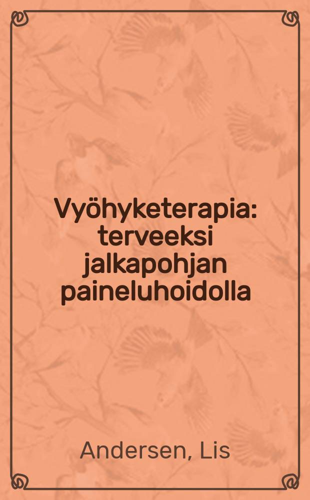 Vyöhyketerapia : terveeksi jalkapohjan paineluhoidolla
