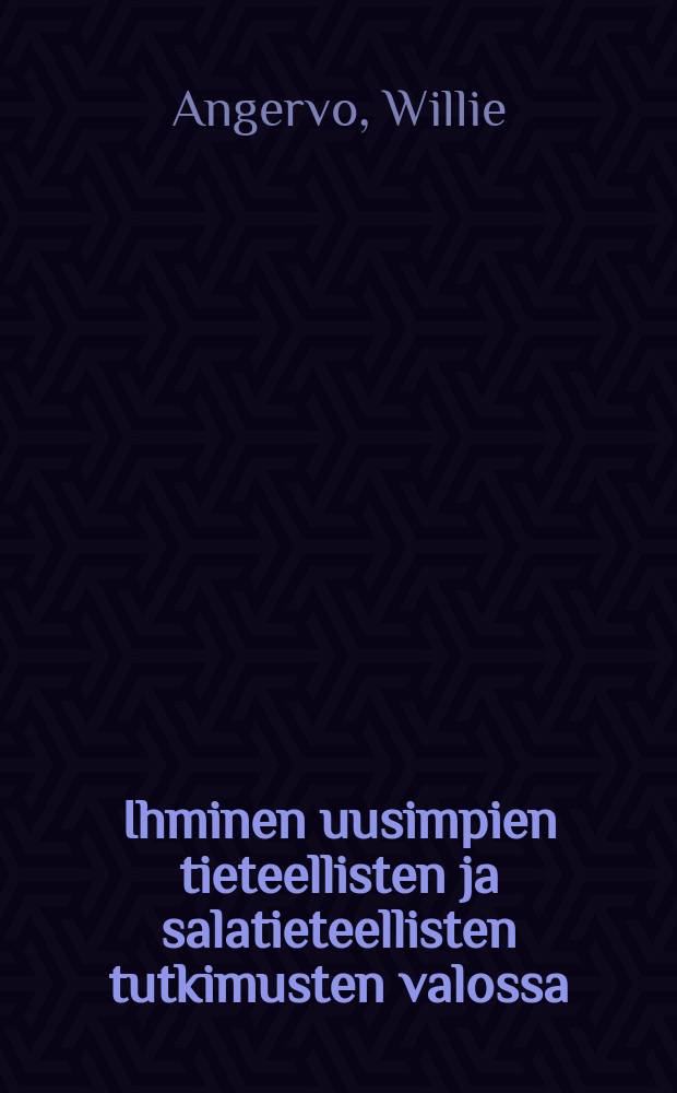 Ihminen uusimpien tieteellisten ja salatieteellisten tutkimusten valossa : viisi esitelmää pitänyt = Человек