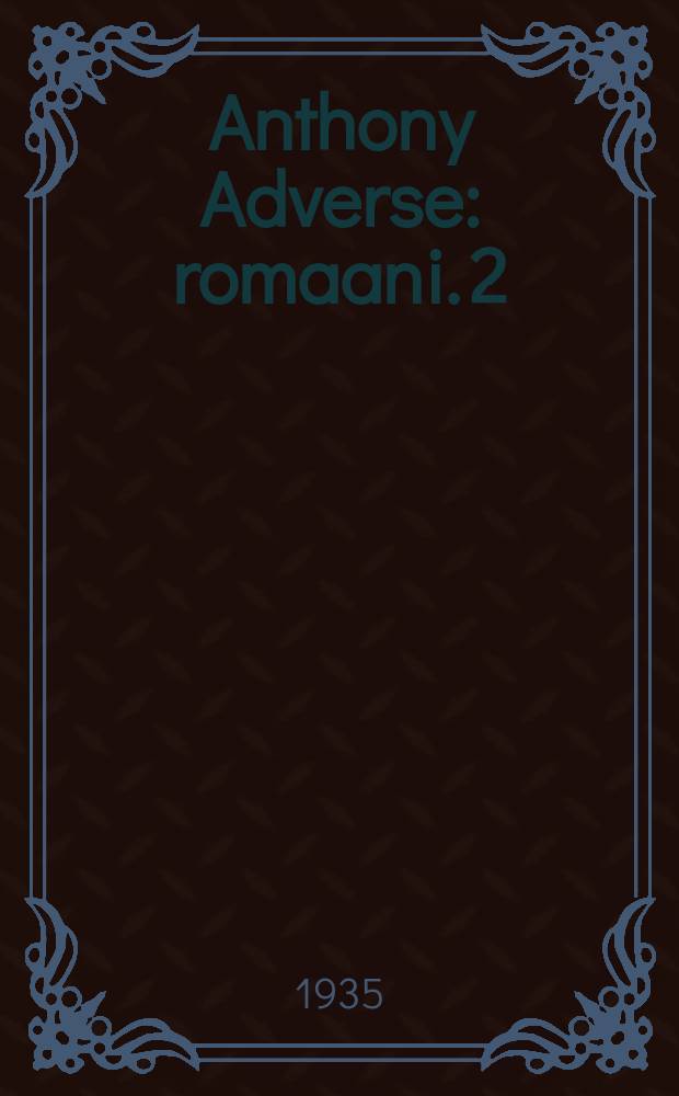 Anthony Adverse : romaani. 2