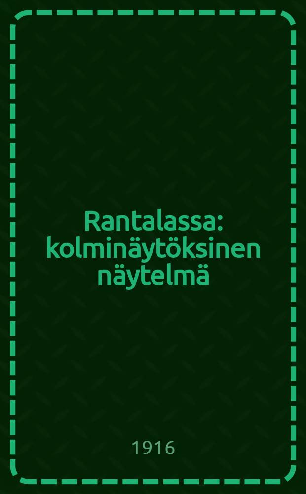 Rantalassa : kolminäytöksinen näytelmä = В Рантале