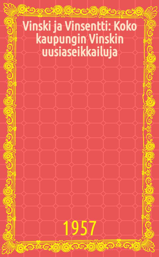 Vinski ja Vinsentti : Koko kaupungin Vinskin uusiaseikkailuja