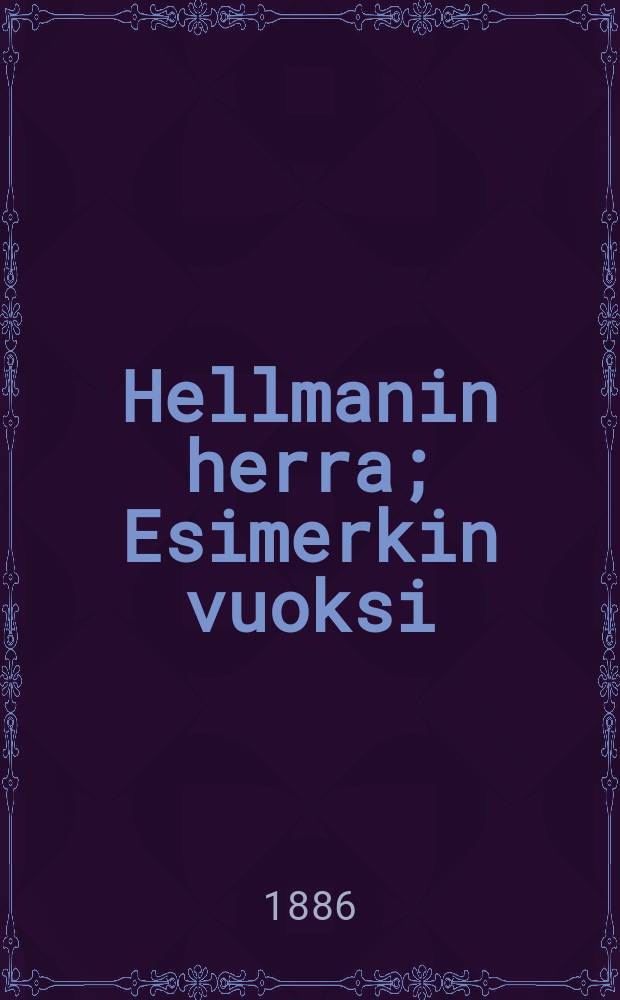 Hellmanin herra; Esimerkin vuoksi / kirj. Juhani Aho = Барин Хеллман и "Ради примера". Рассказы.