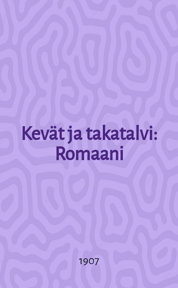 Kevät ja takatalvi : Romaani = Весна и поздняя зима. Роман