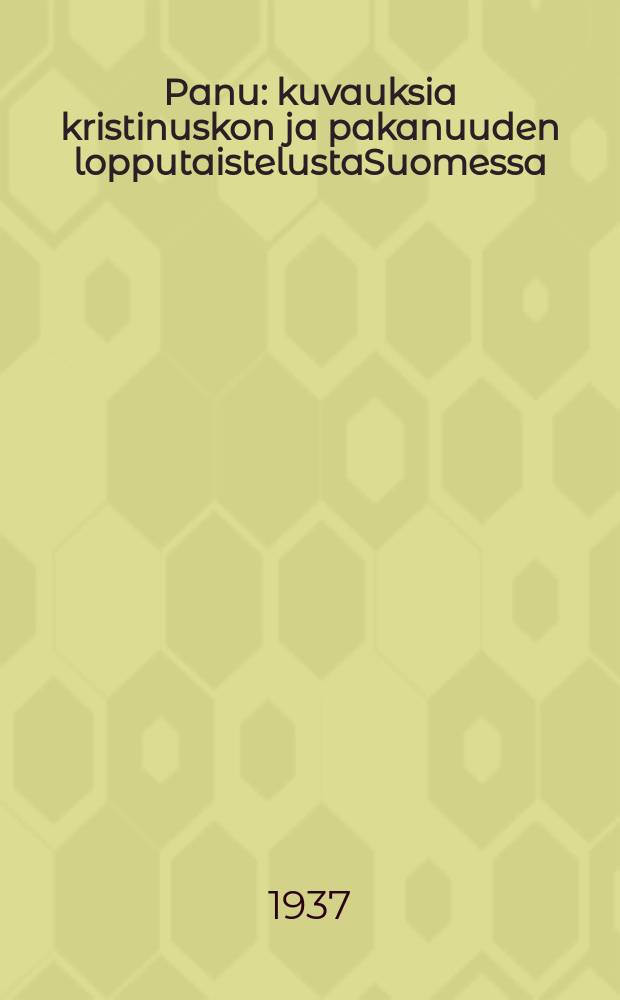 Panu : kuvauksia kristinuskon ja pakanuuden lopputaistelustaSuomessa = Пану.