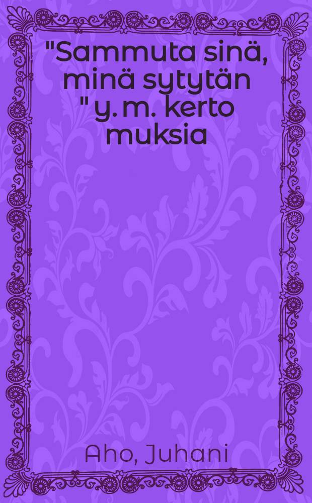 "Sammuta sinä, minä sytytän " y. m. kerto muksia = Гаси ты, я сожгу и др. рассказы