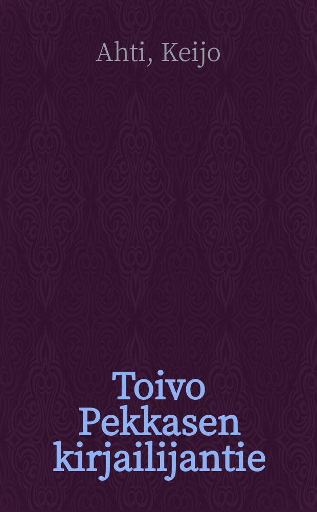 Toivo Pekkasen kirjailijantie