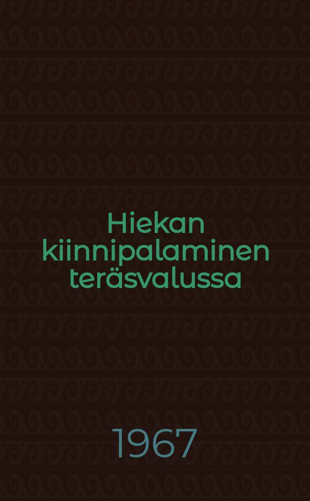 Hiekan kiinnipalaminen teräsvalussa = Burn-on in steel casting