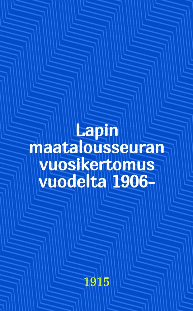 Lapin maatalousseuran vuosikertomus vuodelta 1906-