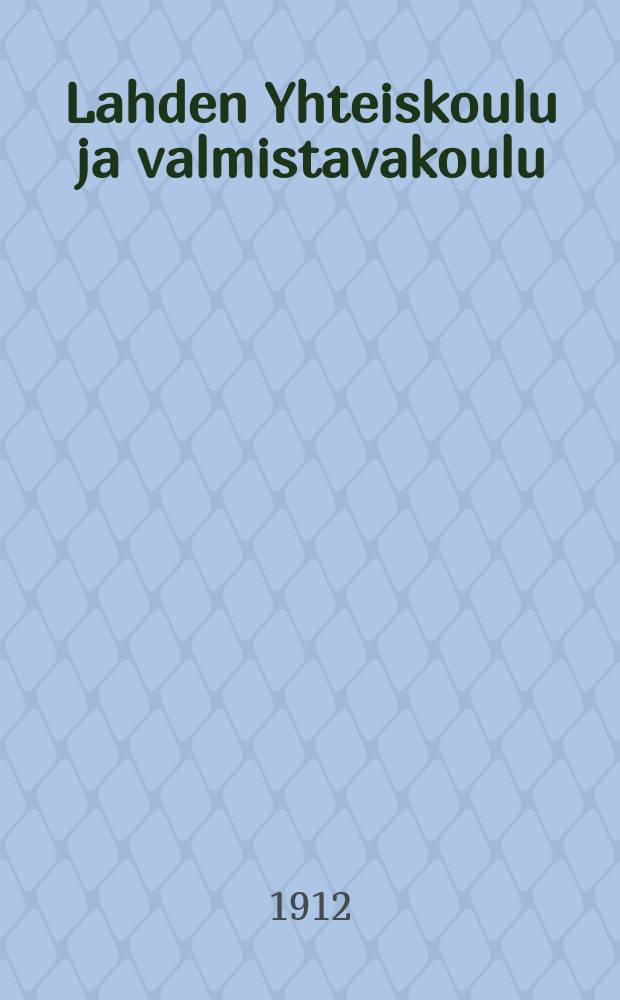 Lahden Yhteiskoulu ja valmistavakoulu : Kertomus lukuvuodesta 1900-1901--1915-1916. 1911-1912