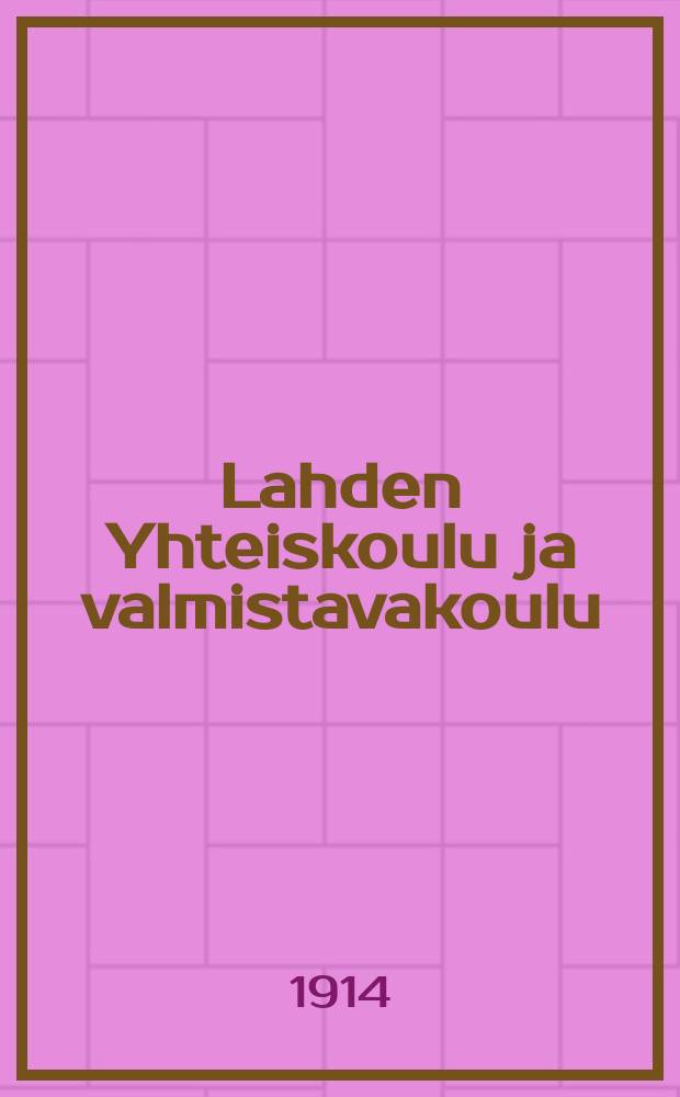 Lahden Yhteiskoulu ja valmistavakoulu : Kertomus lukuvuodesta 1900-1901--1915-1916. 1913-1914