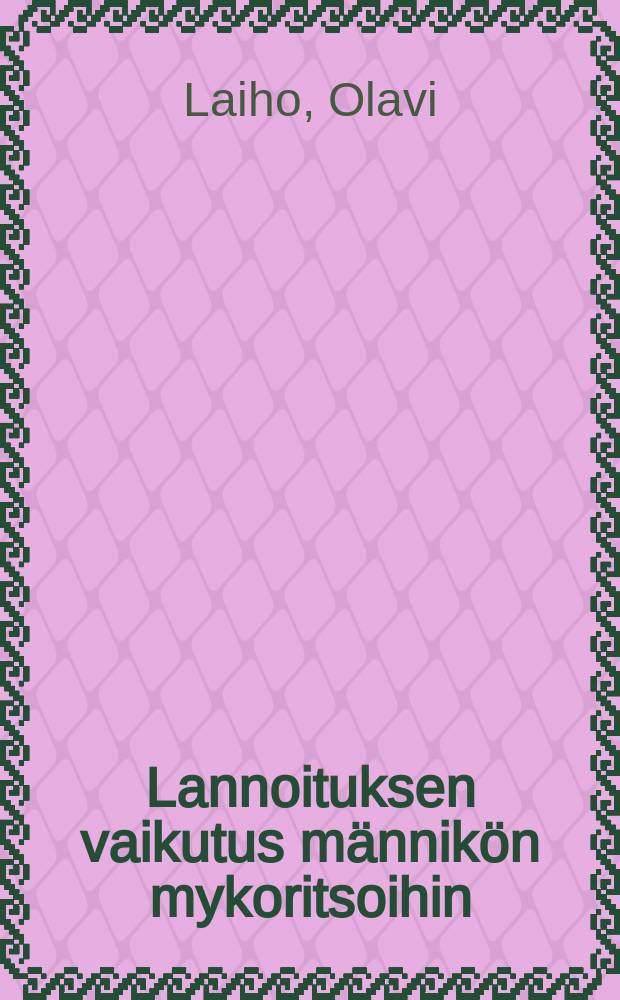 Lannoituksen vaikutus männikön mykoritsoihin = Effect of fertilization on mycorrhizae in pine stands