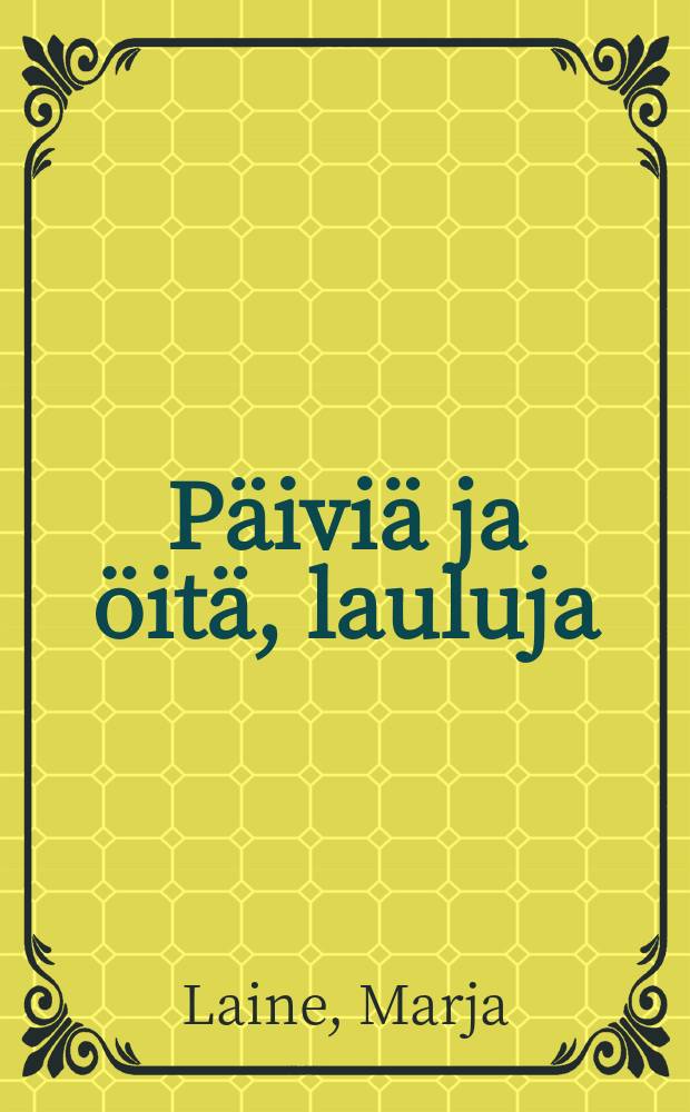Päiviä ja öitä, lauluja : Runoja
