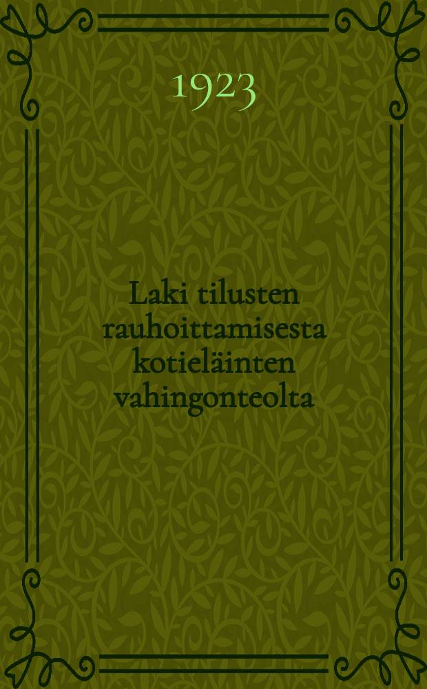 Laki tilusten rauhoittamisesta kotieläinten vahingonteolta (aitauslaki) : laki eräistä naapuruus-suhteista : (rakennuskaaren 1 ja2 §) = Закон об ограждении усадеб от скота