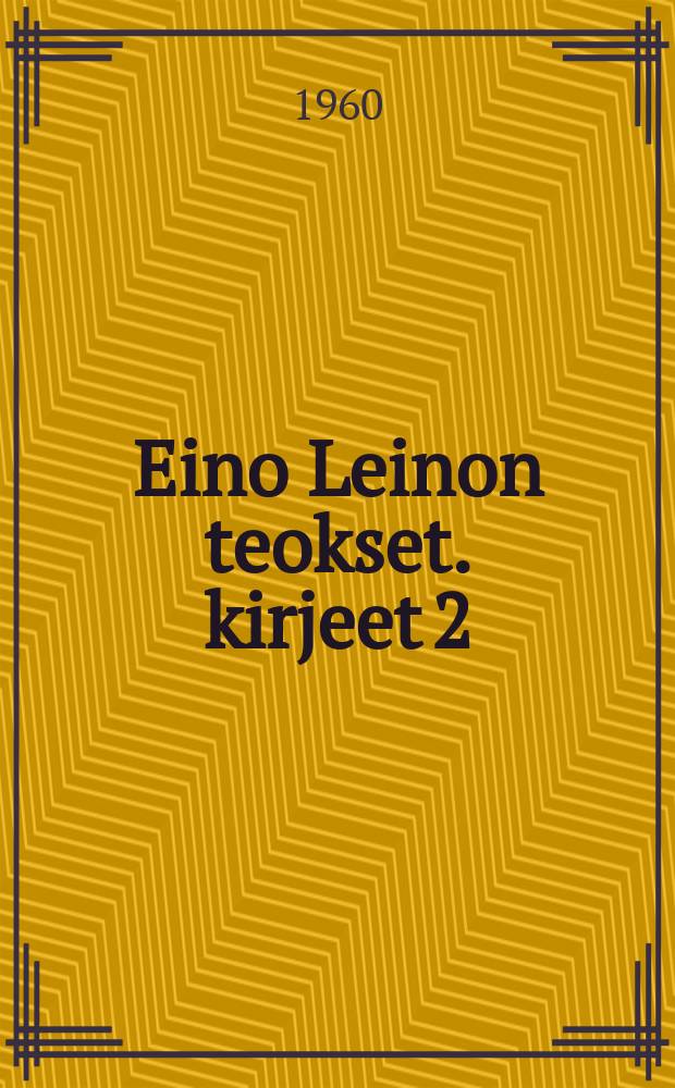 Eino Leinon teokset. kirjeet 2 : Kirjeet L. Onervalle