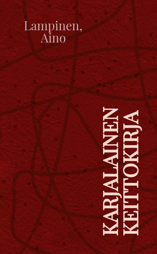 Karjalainen keittokirja : maakunnallisia ruokia ja niiden valmistustapoja