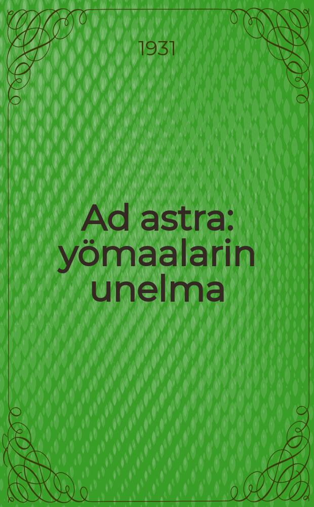Ad astra : y&ouml;maalarin unelma : kuusi kuvaelmaa = "Ад астра"