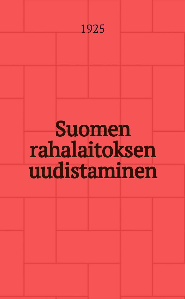 Suomen rahalaitoksen uudistaminen = Реформа денежного хозяйства Финляндии