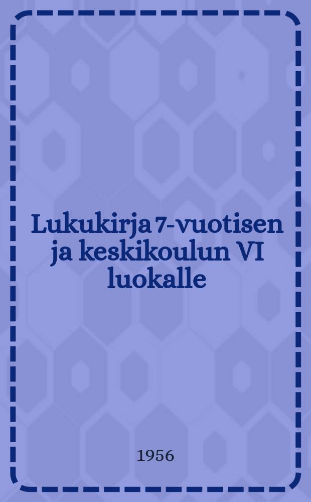 Lukukirja 7-vuotisen ja keskikoulun VI luokalle