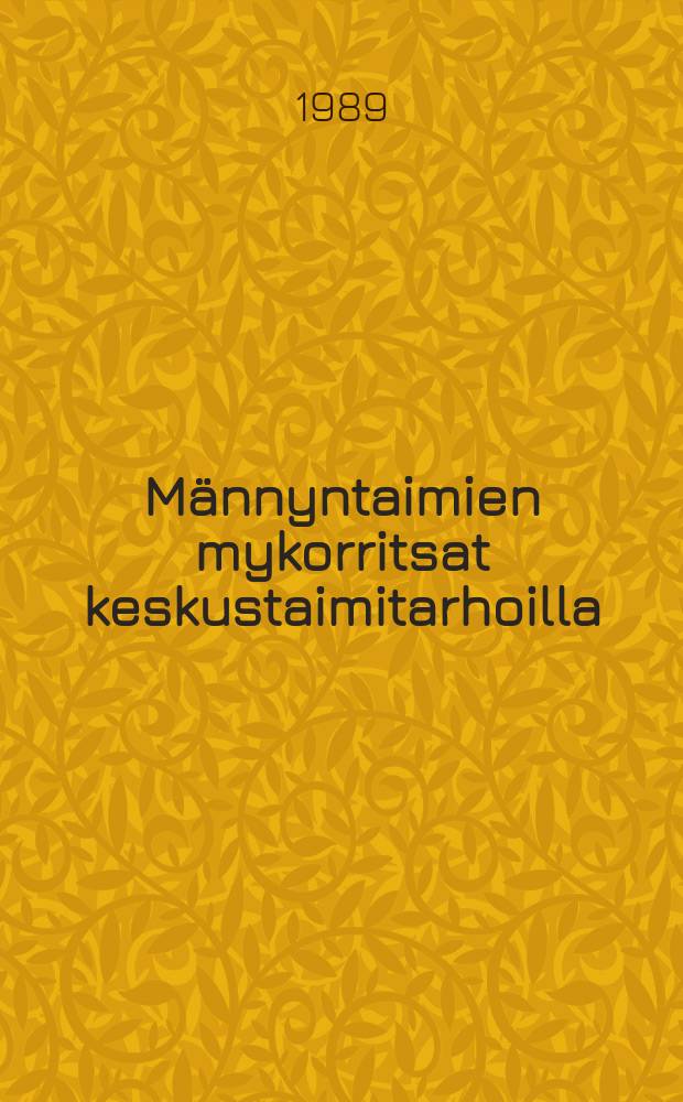 Männyntaimien mykorritsat keskustaimitarhoilla = Mycorrhizal status of Scots pine nursery stock in Finland