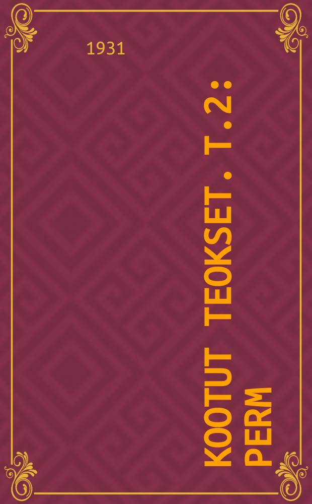Kootut teokset. т.2 : Perm ; Villi ; Mataleena